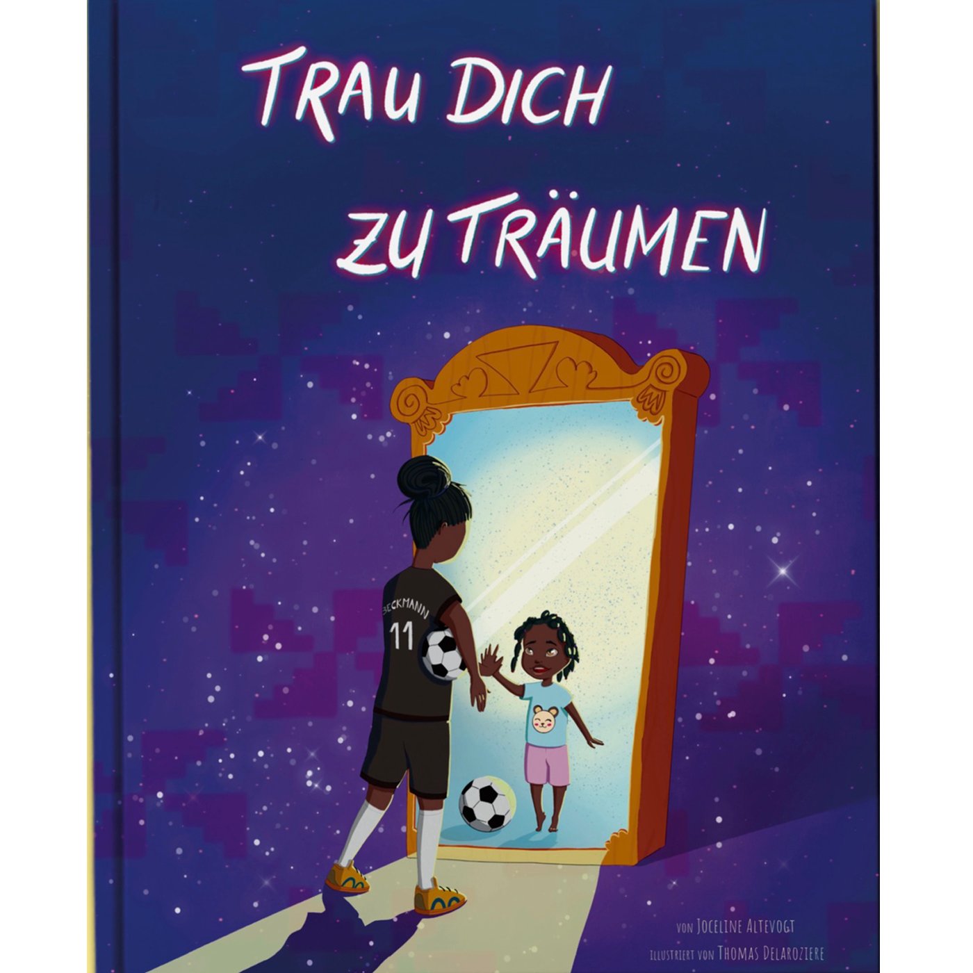 Das Cover vom Buch "Trau dich zu Träumen" zeigt die Illustration von einem Spiegel. Im Spiegelbild zu sehen ist ein kleines Kind mit Fußball. Vor dem Spiegel steht eine erwachsene Frau im Fußballtrikot und Fußball unter dem Arm.
