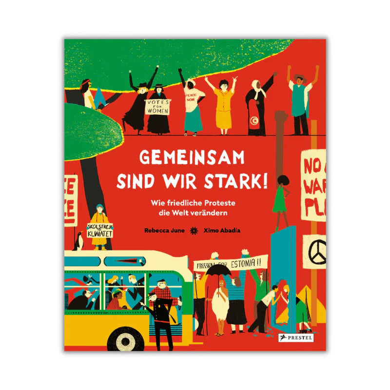 Buchcover von „Gemeinsam sind wir stark!“ Ein Kinderbuch über friedliche Proteste und zivilen Ungehorsam weltweit.