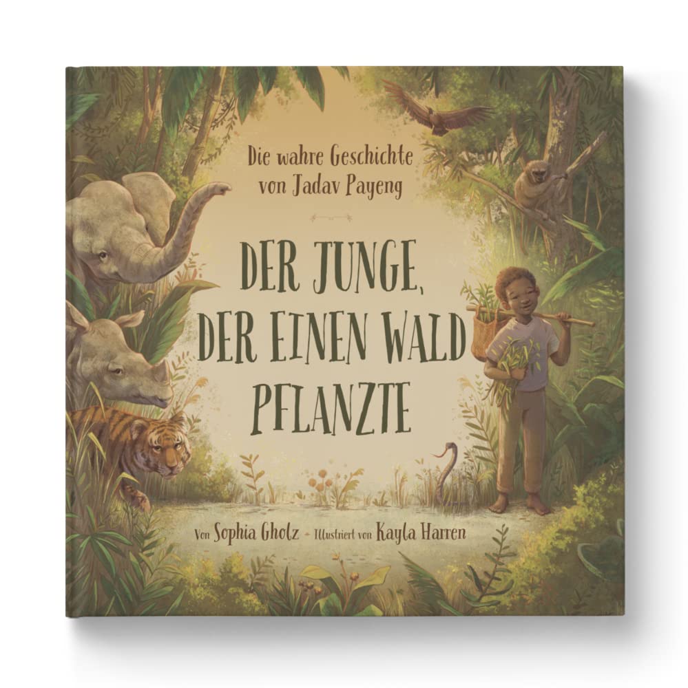 Cover des Kinderbuchs "Der Junge, der einen Wald pflanzte". Die wahre Geschichte von Jadav Payeng, illustriert von Kayla Harren, über Umweltschutz und Hoffnung.