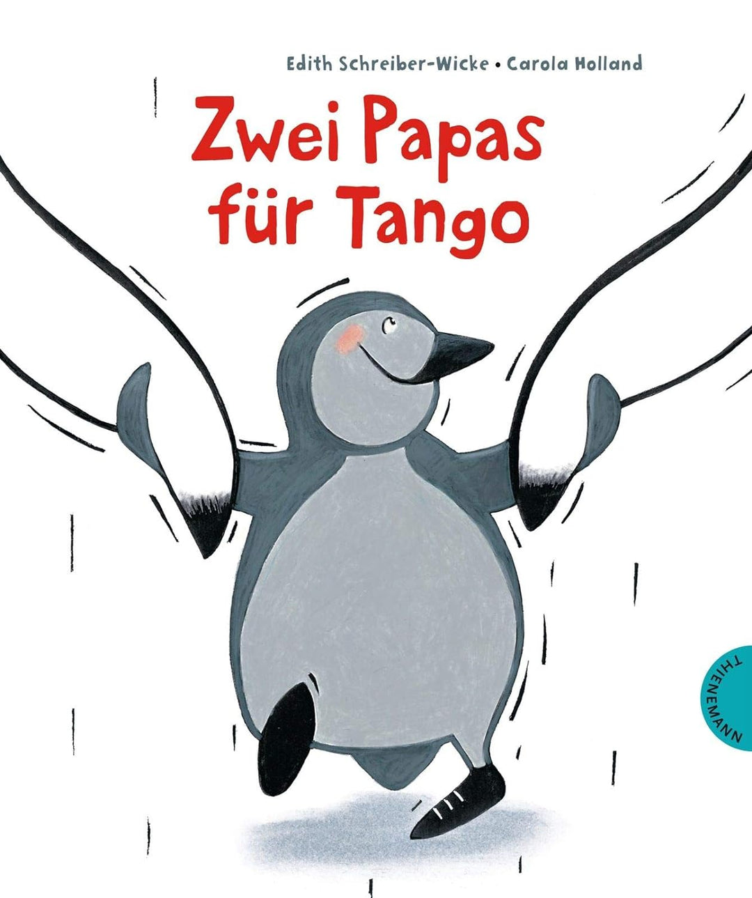 Cover des Kinderbuchs "Zwei Papas für Tango". Illustriert ist ein fröhlicher Pinguin, der die Flossen von zwei weiteren Pinguinen hält.