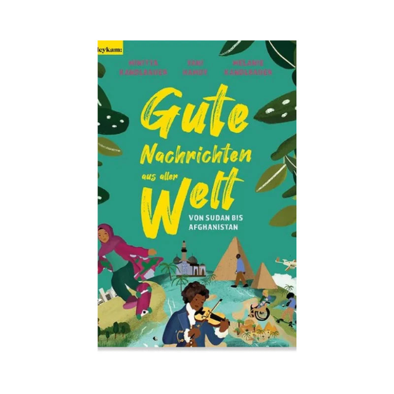 Bunt illustriertes Cover von "Gute Nachrichten aus aller Welt". Ein inspirierendes Kinderbuch über Hoffnung, Menschlichkeit und globale Vielfalt.