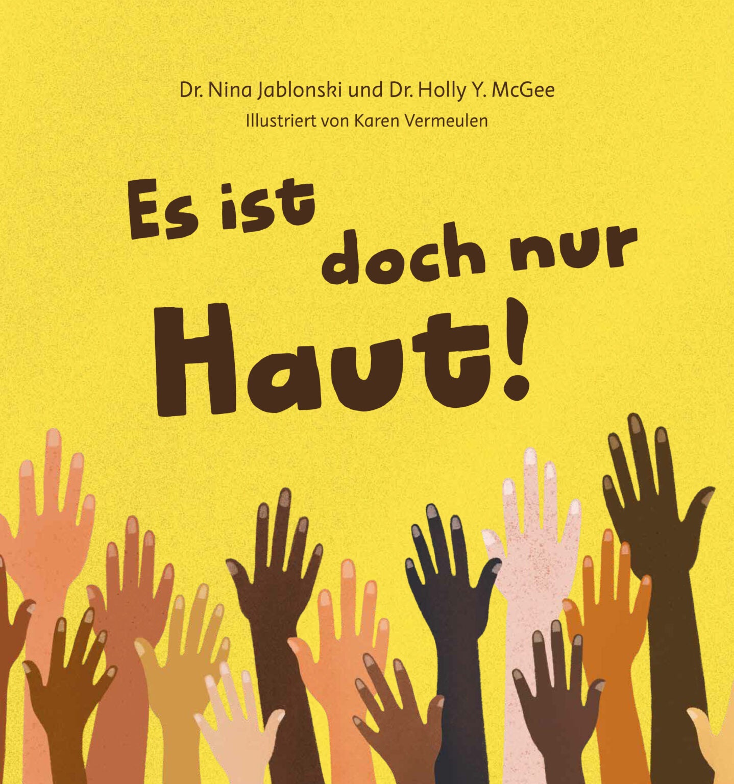 Cover des Kinderbuchs über Vielfalt "Es ist doch nur Haut!". Zu sehen sind illustrierte Hände unterschiedlicher Hautfarbe, die von unten ins Bild greifen. 